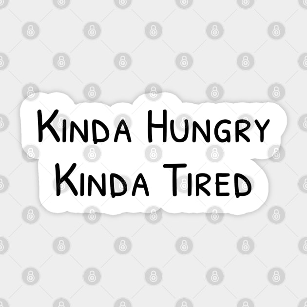 Kinda Hungry Kinda Tired Sticker by bhp